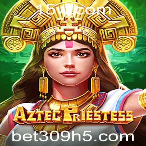 Descubra a Magia do Jogo AztecPriestess no Universo de bet309